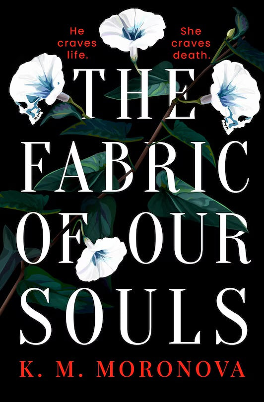 The Fabric of Our Souls - K.M. Moronova